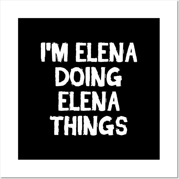 I'm Elena doing Elena things Wall Art by hoopoe